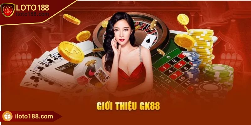 Tóm tắt thông tin về thương hiệu giải trí đình đám GK88 