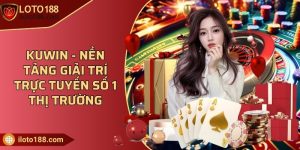 Kuwin - Nền tảng giải trí trực tuyến số 1 thị trường