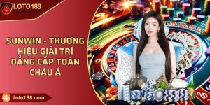Sunwin - Thương hiệu giải trí đẳng cấp toàn châu Á